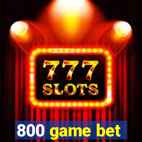 800 game bet